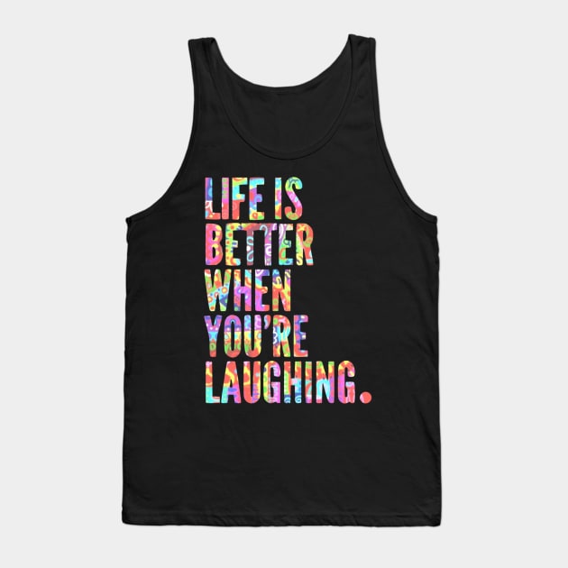 Life is Better When You're Laughing - Free Spirits and Hippies Official Artwork Tank Top by Free Spirits & Hippies